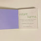 Instant karma: 8879 ways to give yourself and others good fortune right now - Barbara Ann Kipfer