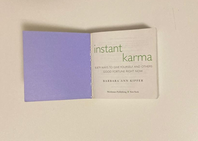 Instant karma: 8879 ways to give yourself and others good fortune right now - Barbara Ann Kipfer