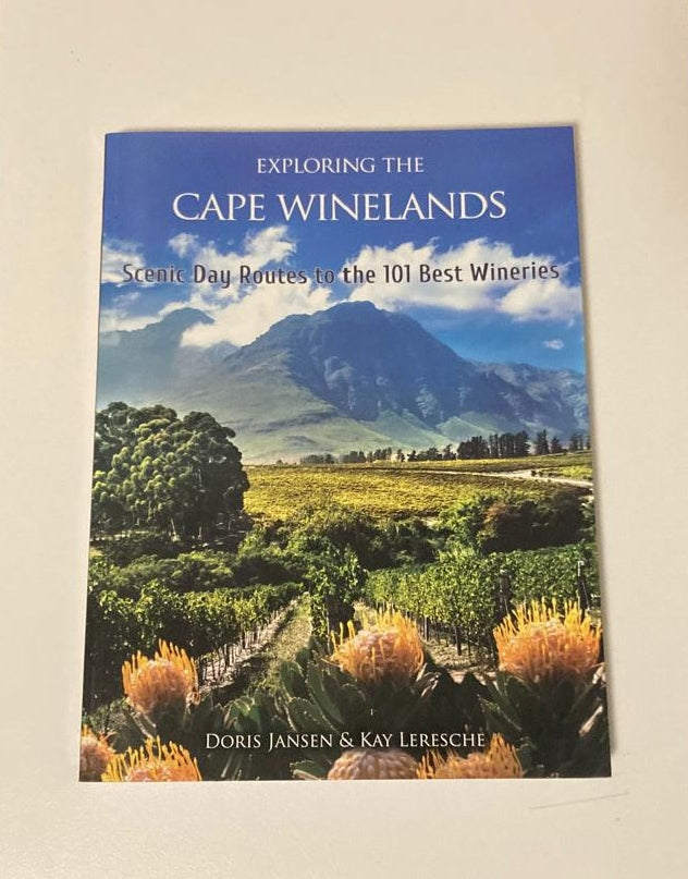 Exploring the Cape Winelands: Scenic day routes to the 101 best wineries - Doris Jansen & Kay Leresche