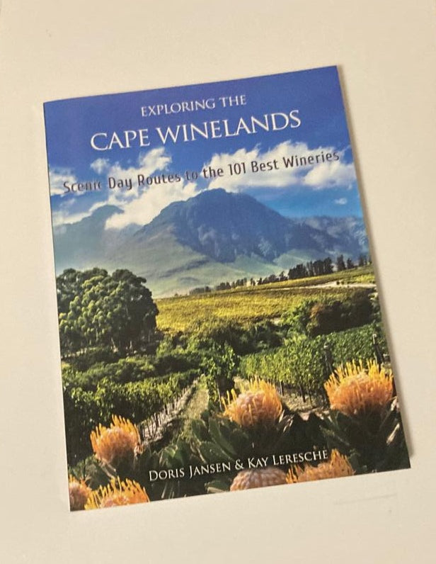 Exploring the Cape Winelands: Scenic day routes to the 101 best wineries - Doris Jansen & Kay Leresche