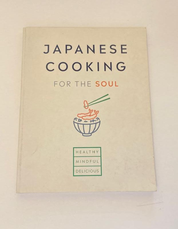 Japanese cooking for the soul: Healthy, mindful, delicious - Hana Group UK Limited