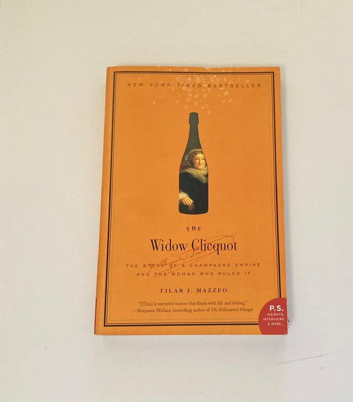 The widow Clicquot: The story of a champagne empire and the woman who ruled it - Tilar J. Mazzeo