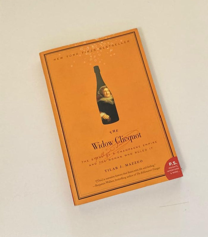 The widow Clicquot: The story of a champagne empire and the woman who ruled it - Tilar J. Mazzeo