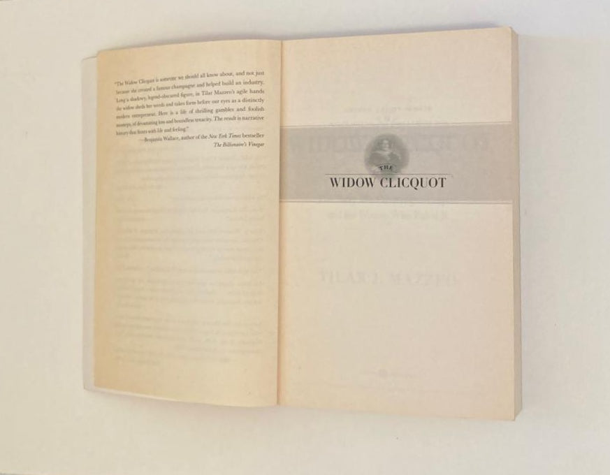 The widow Clicquot: The story of a champagne empire and the woman who ruled it - Tilar J. Mazzeo
