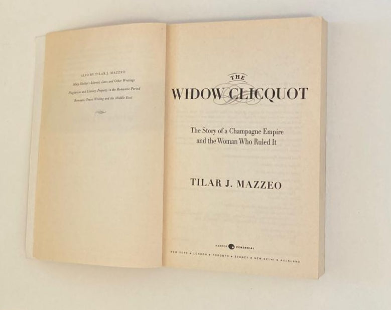 The widow Clicquot: The story of a champagne empire and the woman who ruled it - Tilar J. Mazzeo