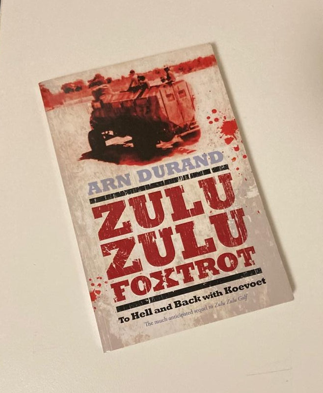 Zulu zulu foxtrot: To hell and back with Koevoet - Arn Durand (First edition)