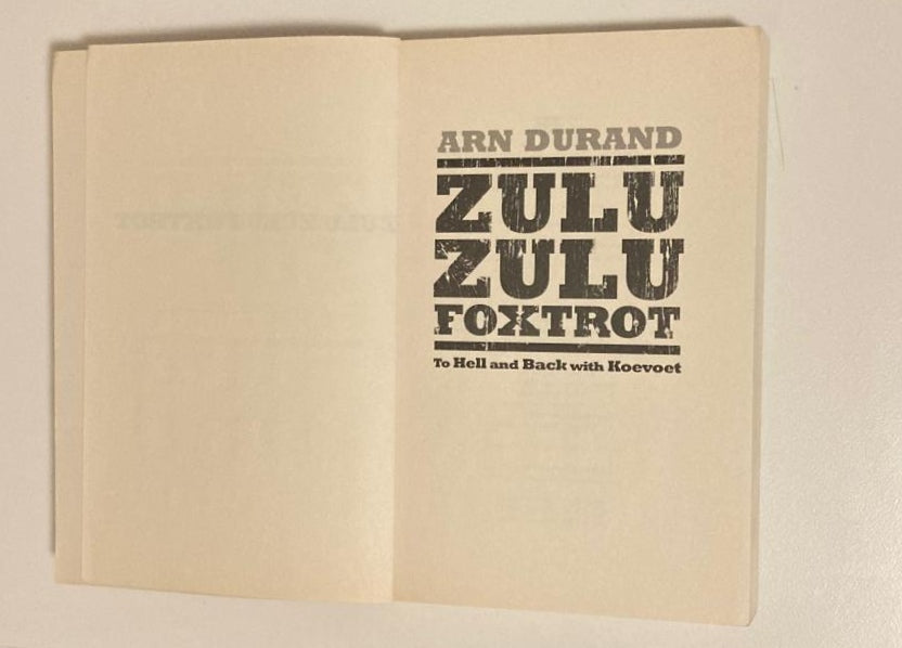 Zulu zulu foxtrot: To hell and back with Koevoet - Arn Durand (First edition)