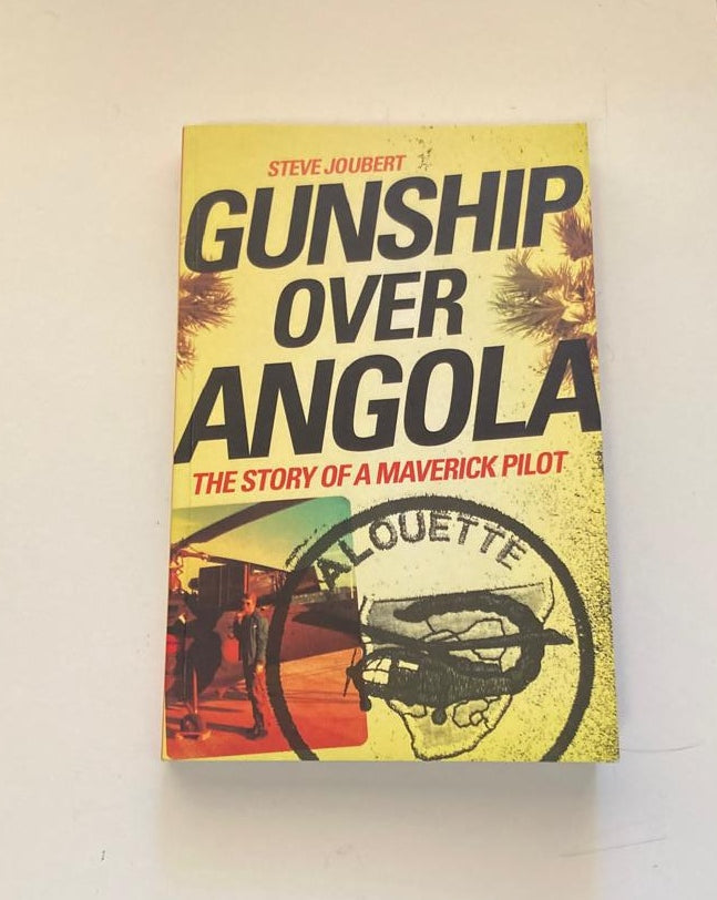 Gunship over Angola: The story of a maverick pilot - Steve Joubert (First edition)