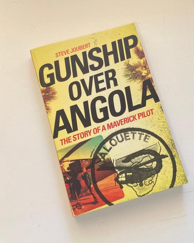 Gunship over Angola: The story of a maverick pilot - Steve Joubert (First edition)