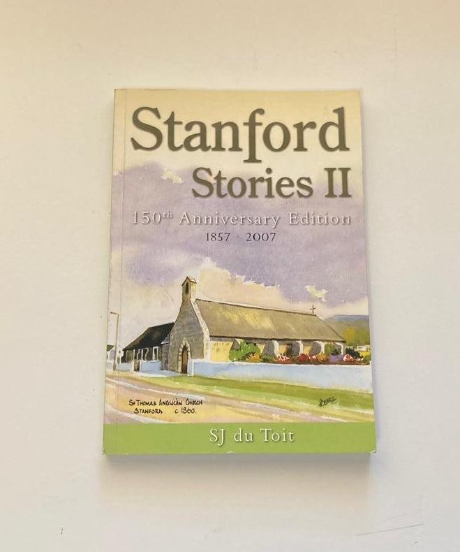 Stanford stories II: 150th anniversary edition 1857 - 2007 - SJ du Toit