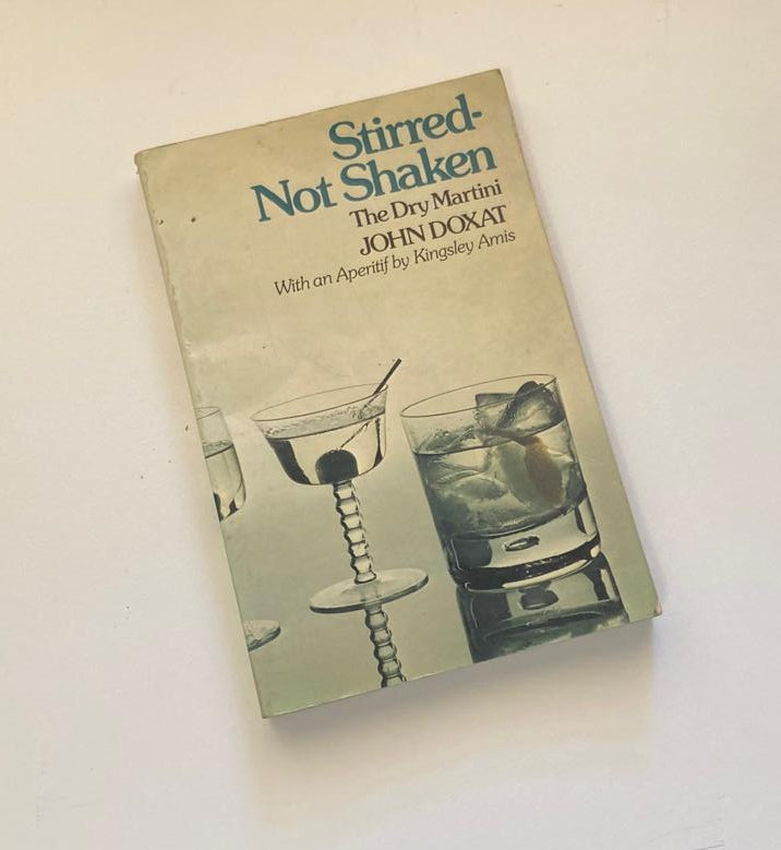 Stirred - not shaken: The dry martini - John Doxat