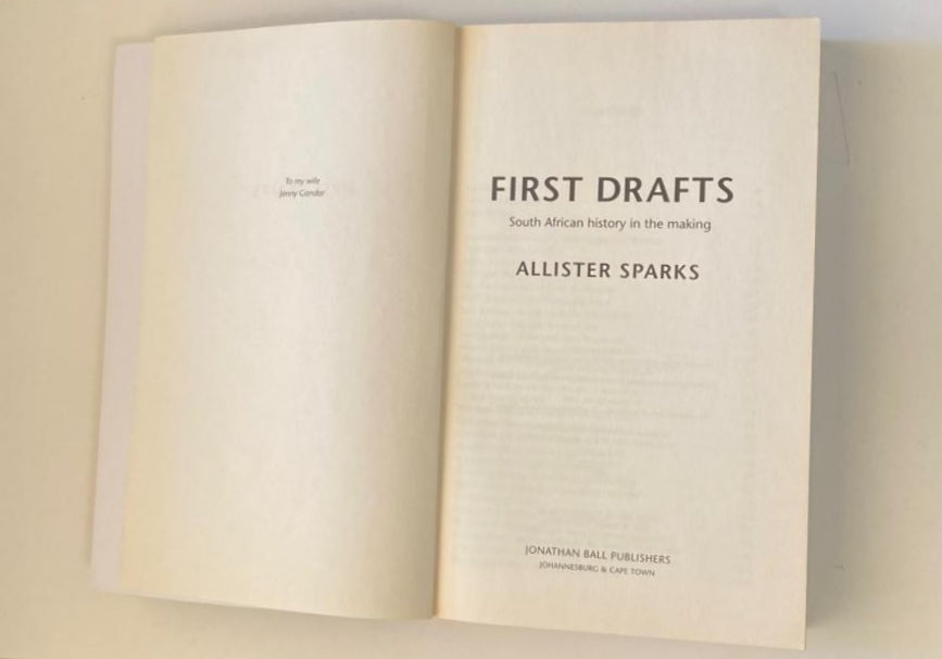 First drafts: South African history in the making - Allister Sparks