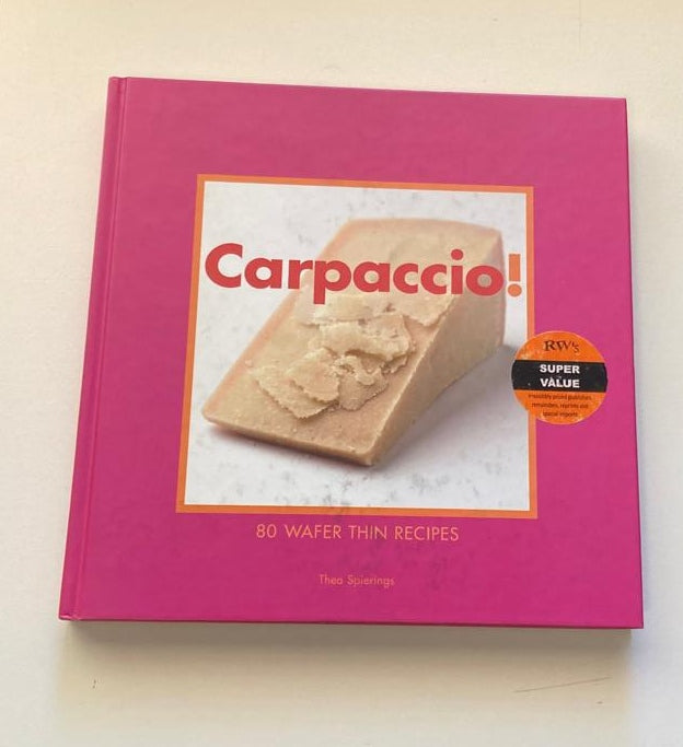 Carpaccio! 80 wafer thin recipes - Thea Spierings