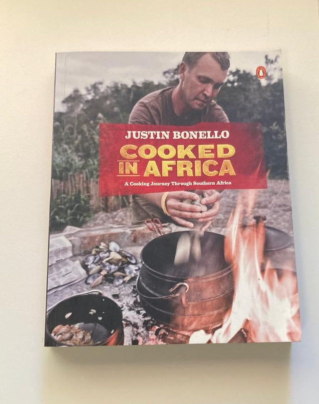 Cooked in Africa: A cooking journey through Southern Africa - Justin Bonello