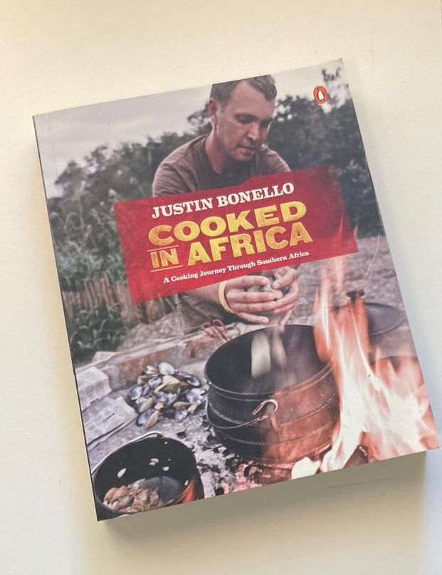 Cooked in Africa: A cooking journey through Southern Africa - Justin Bonello