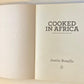 Cooked in Africa: A cooking journey through Southern Africa - Justin Bonello