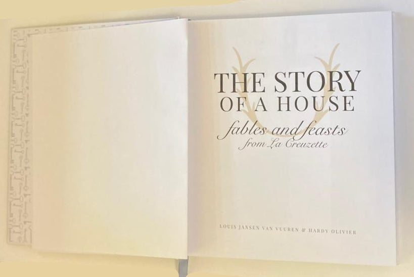 The story of a house: Fables and feasts from La Creuzette - Louis Jansen van Vuuren & Hardy Olivier