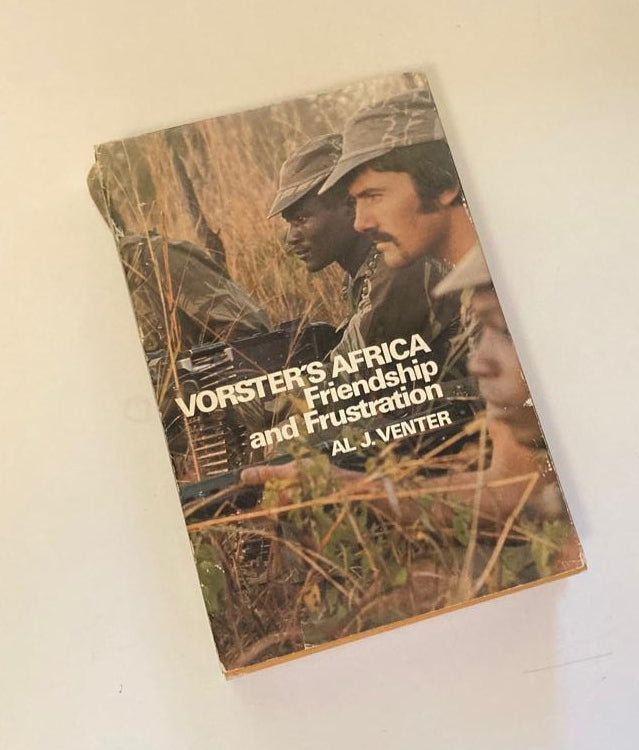 Vorster's Africa: Friendship and frustration - Al J. Venter (First edition)