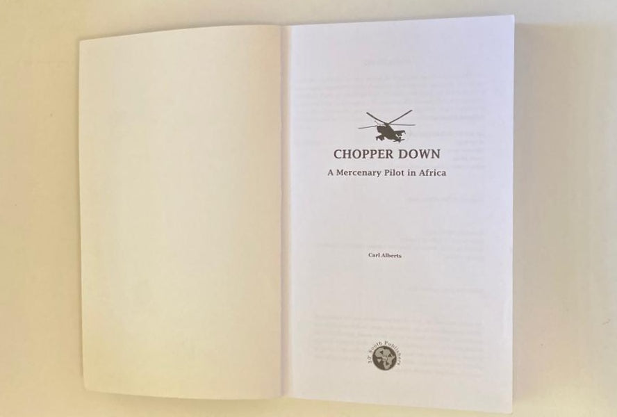Chopper down! The story of a mercenary pilot in Africa - Carl Alberts (First edition)