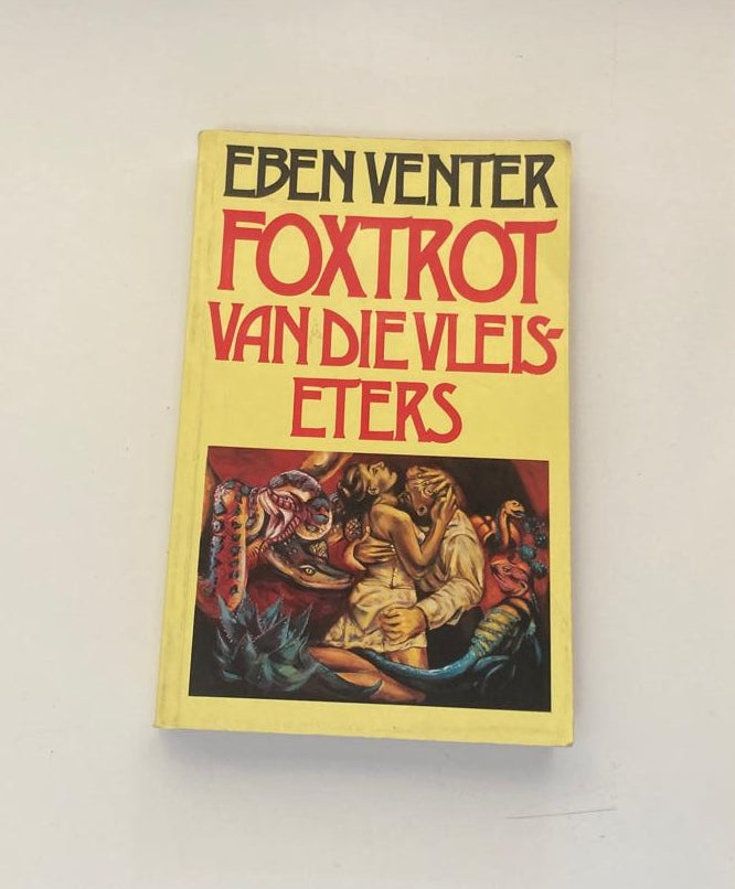 Foxtrot van die vleiseters - Eben Venter (First edition)