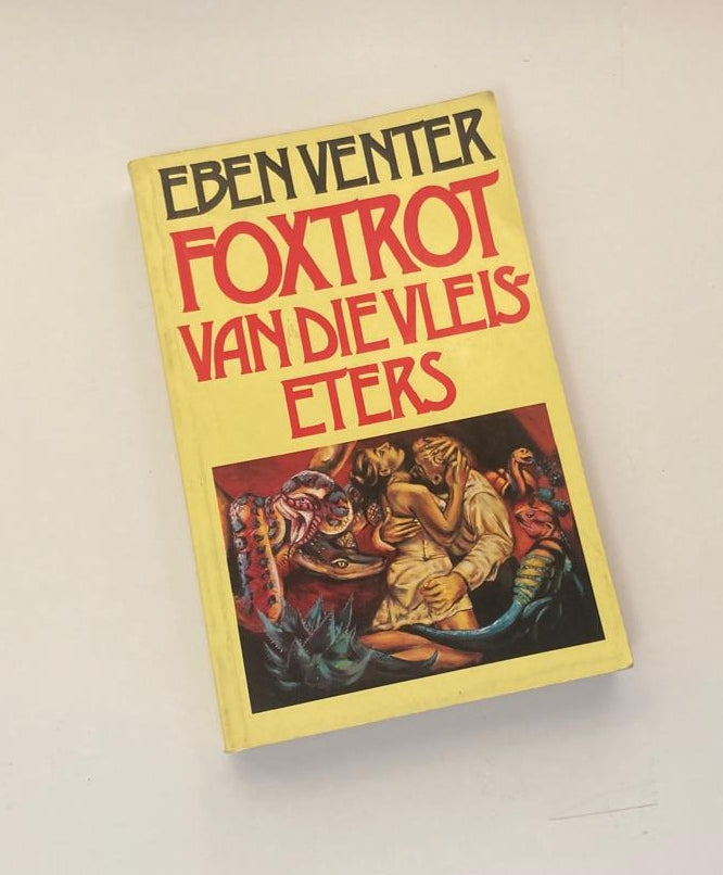 Foxtrot van die vleiseters - Eben Venter (First edition)