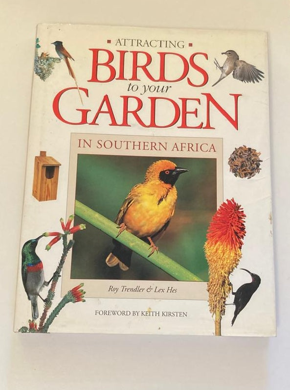 Attracting birds to your garden in Southern Africa - Roy Trendler & Lex Hes