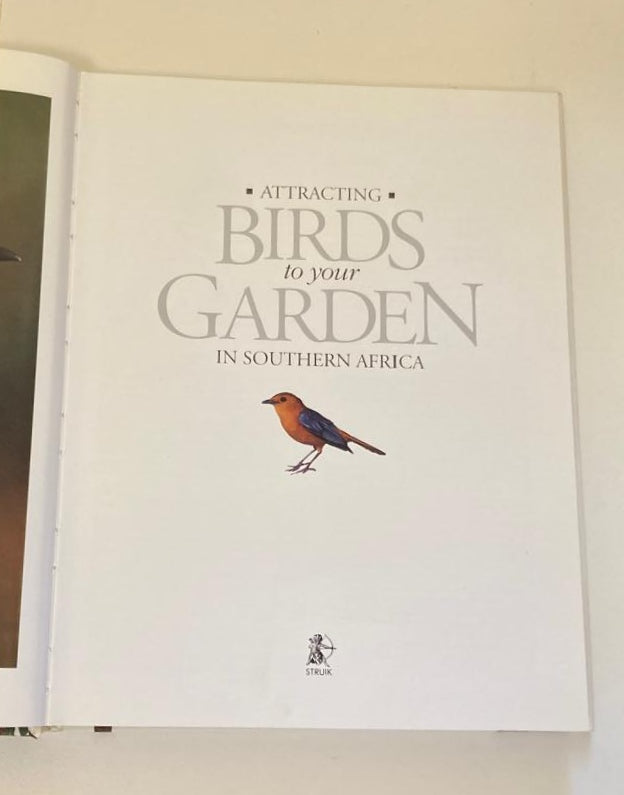 Attracting birds to your garden in Southern Africa - Roy Trendler & Lex Hes
