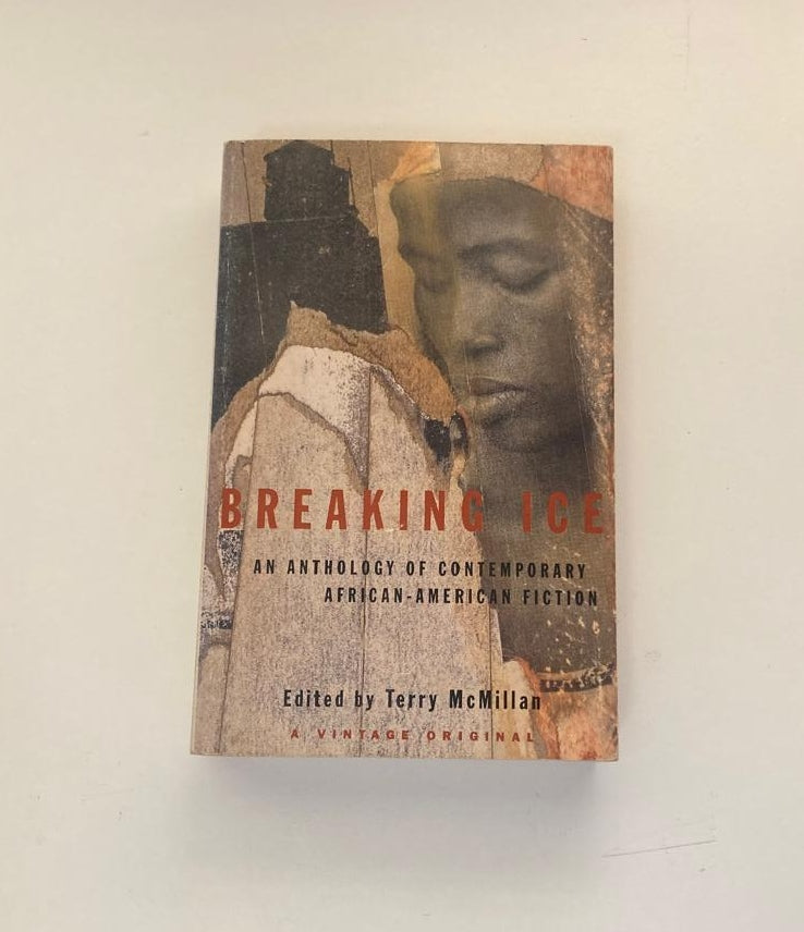 Breaking ice: An anthology of contemporary African-American fiction - Edited by Terry McMillan