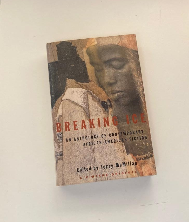 Breaking ice: An anthology of contemporary African-American fiction - Edited by Terry McMillan
