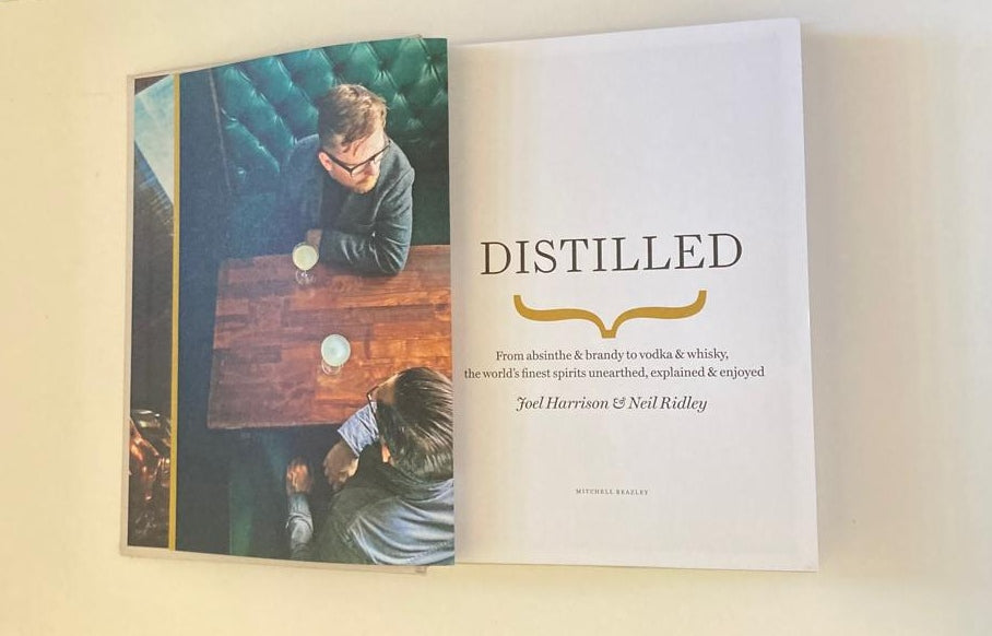 Distilled: From absinthe & brandy to vodka & whisky, the world's finest spirits unearthed, explained & enjoyed - Joel Harrison & Neil Ridley
