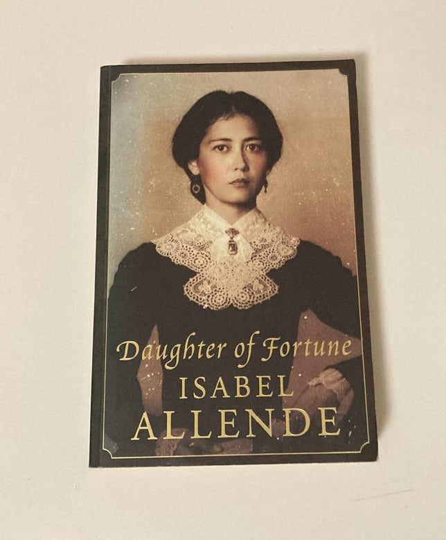 Daughter of fortune - Isabel Allende (Involuntary trilogy #1; First UK edition)