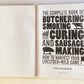 The complete book of butchering, smoking, curing and sausage making: How to harvest your livestock & wild game - Philip Hasheider (First edition)