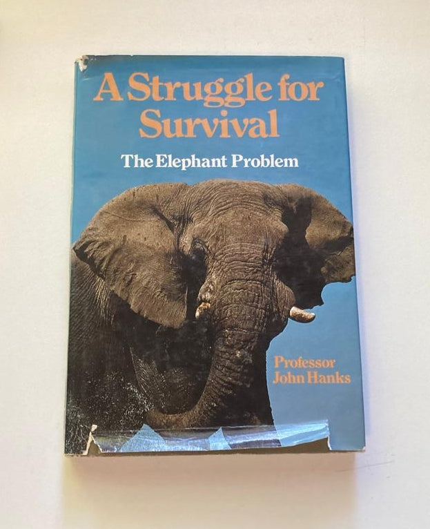 A struggle for survival: The elephant problem - Professor John Hanks (First edition)