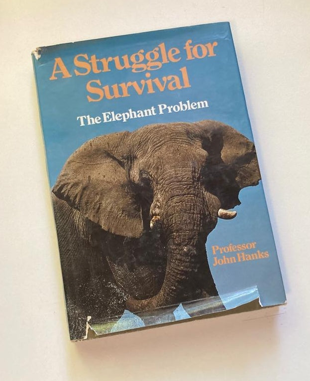A struggle for survival: The elephant problem - Professor John Hanks (First edition)