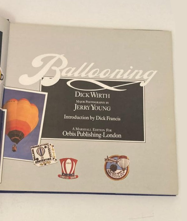 Ballooning: The complete guide to riding the winds - Dick Wirth and Jerry Young