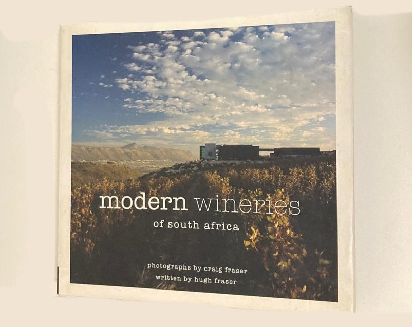 Modern wineries of South Africa -Photographs by Craig Fraser, written by Hugh Fraser (Rare)