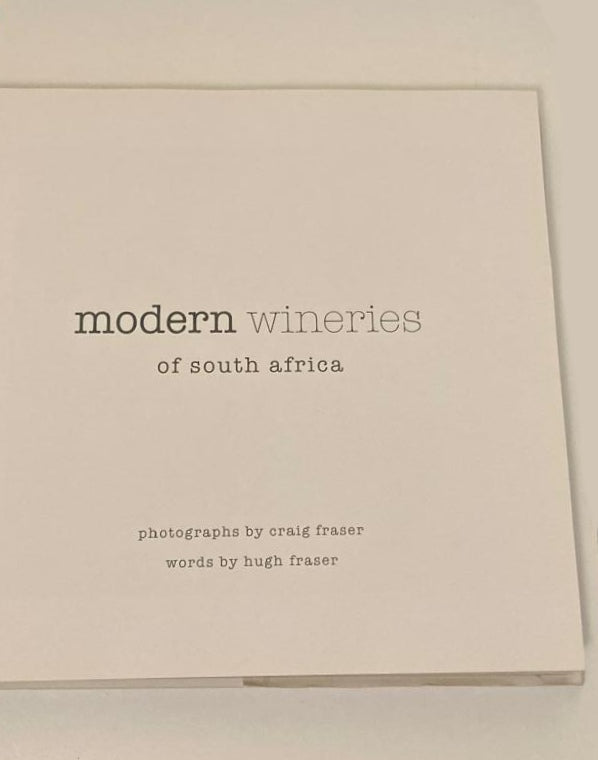 Modern wineries of South Africa -Photographs by Craig Fraser, written by Hugh Fraser (Rare)