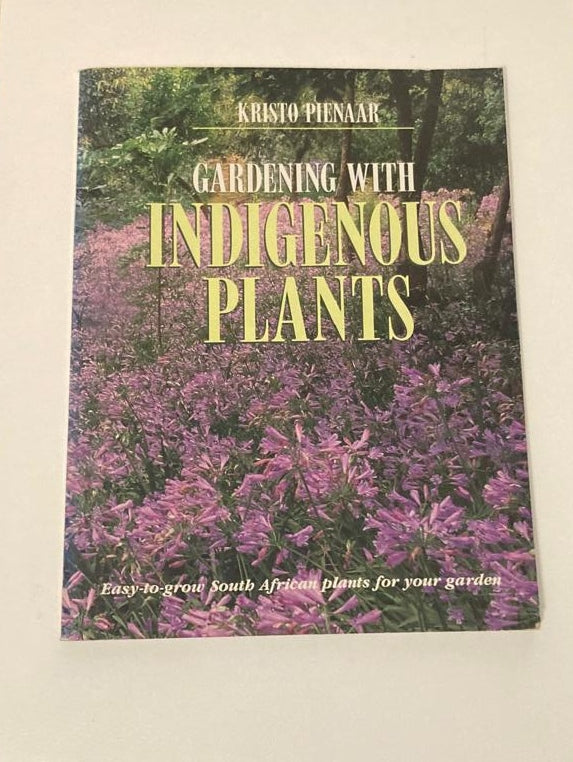 Gardening with indigenous plants - Kristo Pienaar