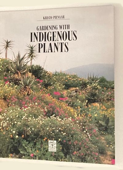 Gardening with indigenous plants - Kristo Pienaar