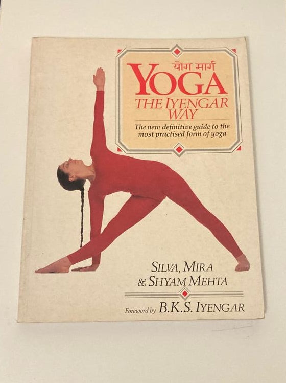 Yoga: The Iyengar way - Mira Silva & Mehta Shyam