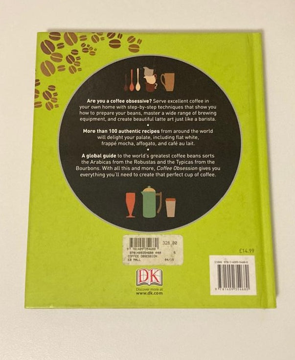 Coffee obsession: Flavoursome beans, barista techniques, over 100 global recipes - Anette Moldvaer