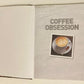 Coffee obsession: Flavoursome beans, barista techniques, over 100 global recipes - Anette Moldvaer