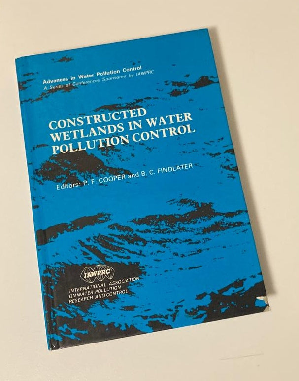 Constructed wetlands in water pollution control - Editors: P.F. Cooper & B.C. Findlater (First edition)