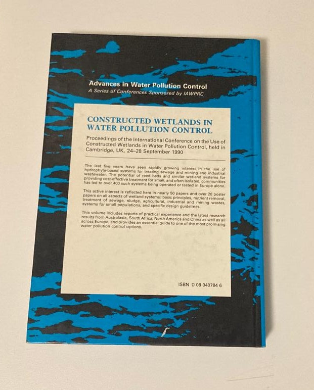 Constructed wetlands in water pollution control - Editors: P.F. Cooper & B.C. Findlater (First edition)