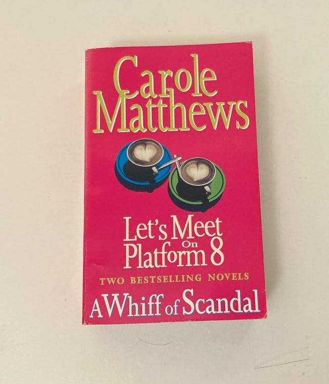 Let's meet on platform 8 / A whiff of scandal - Carole Matthews
