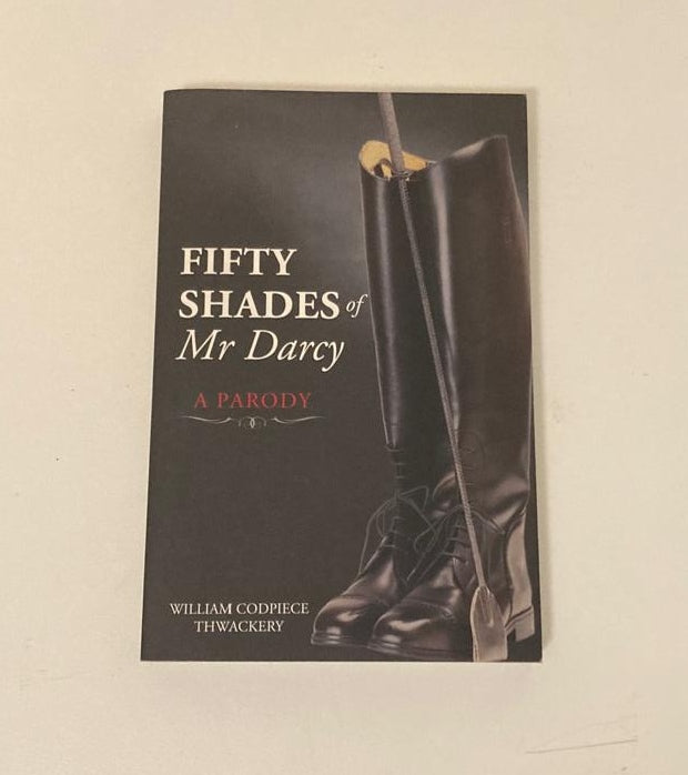 Fifty shades of Mr Darcy: A parody - William Codpiece Thwackery
