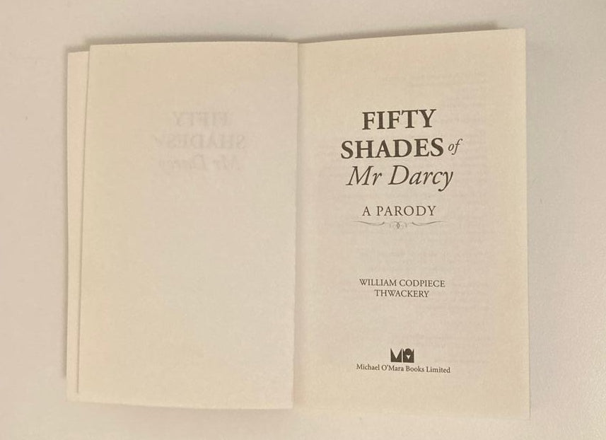 Fifty shades of Mr Darcy: A parody - William Codpiece Thwackery