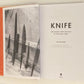 Knife: The culture, craft and cult of the cook's knife - Tim Hayward (First edition)