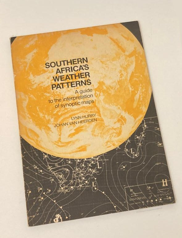 Southern Africa's weather patterns: A guide to the interpretation of synoptic maps - Lynn Hurley and Johan van Heerden
