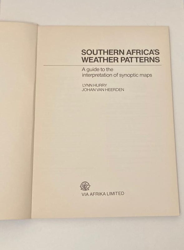 Southern Africa's weather patterns: A guide to the interpretation of synoptic maps - Lynn Hurley and Johan van Heerden